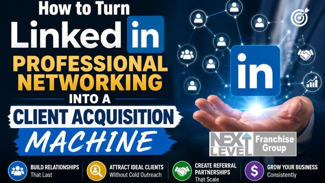 How to Turn LinkedIn Professional Networking into a Client Acquisition Machine